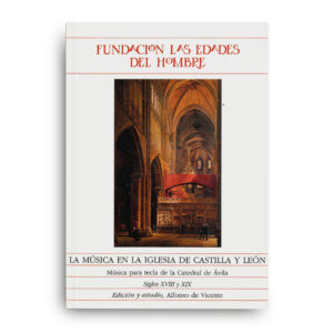 La música en Castilla y León XIV. Música para tecla de la Catedral de Ávila, siglos XVIII y XIX